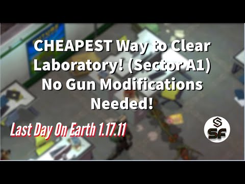 The CHEAPEST Way to Clear Laboratory! (Sector A1) - NO Gun Mods Needed! - Last Day On Earth 1.17.11