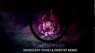 Linkin Park - Iridescent (Dubstep Piano Remix)