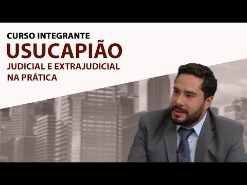 CURSO - USUCAPIÃO JUDICIAL E EXTRAJUDICIAL NA PRÁTICA - PROF° JÚLIO CÉSAR SANCHEZ