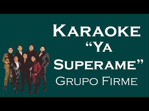 Ya Superame - Karaoke - (Grupo Firme)