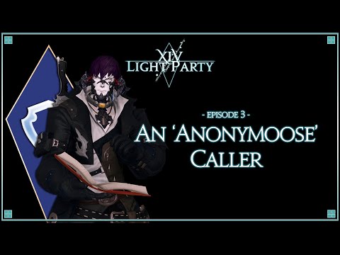 [FFXIV Podcast] XIV Light Party: Episode 3 - An Anonymoose Caller