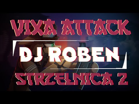▼💥🔥 VIXA ATTACK 🔥💥▼ ▏ VOL.20 ▏ ⚠️💣STRZELNICAAA 2!💣⚠️ ▼⛔️▶️ NAJLEPSZA VIXA NA BIBE! ◀️⛔️ - DJ ROBEN