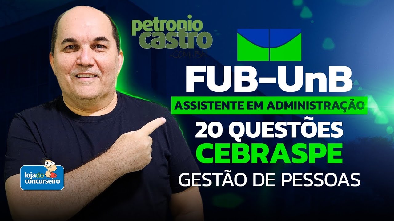 FUB-UnB - 20 Questões Cebraspe - Gestão de Pessoas - Assistente em Administração - Petronio Castro