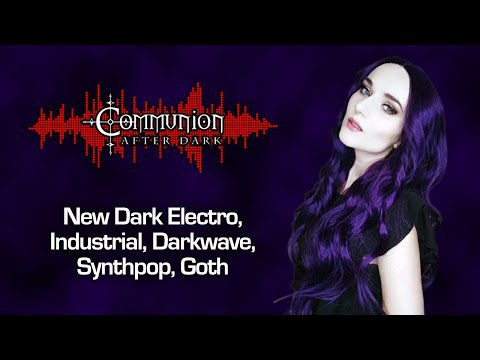 Communion After Dark - Dark Alternative, Industrial, EBM, Gothic, Synthpop - 05/22/2024