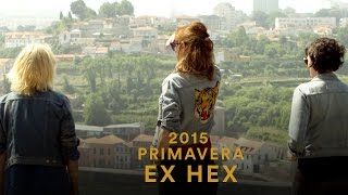 Ex Hex | Primavera 2015 | PitchforkTV