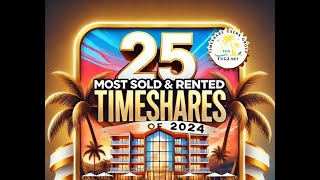 Top 25 Most Sold & Rented Timeshares of 2024: Unbelievable Deals & Dream Destinations!