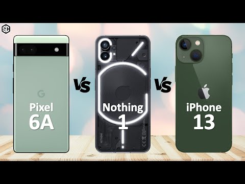 Nothing Phone 1 VS iPhone 13 VS Google Pixel 6a