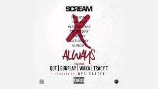 DJ Scream- Always feat. Que Waka Flocka Gunplay & Tracy T [Prod. By MPC Cartel]