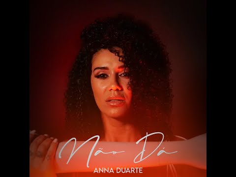 ANNA DUARTE - NÃO DÁ