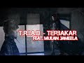 T.R.I.A.D - Terbakar (Feat. Mulan Jameela)