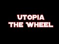 Utopia - the Wheel