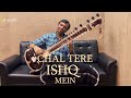 Chal Tere Ishq Mein | Gadar 2 | Instrumental Cover | Bhagirath Bhatt | Sitar