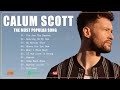 Calum Scott Legendary Playlist | Calum Scott Best Hits
