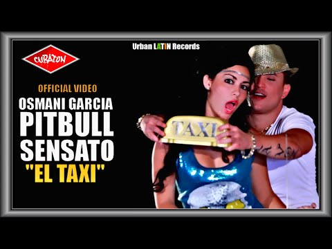 PITBULL, SENSATO, OSMANI GARCIA - El Taxi - (OFFICIAL VIDEO)