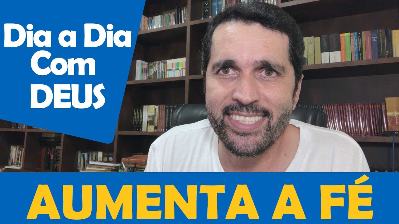 DIA A DIA COM DEUS - "Como Ter Mais Fé" - Paulo Junior
