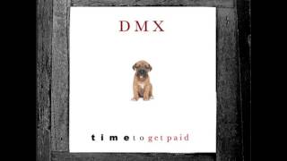 DMX   Time To Get Paid