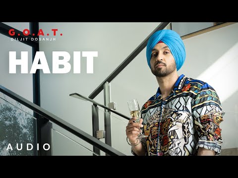 Diljit Dosanjh: Habit (Audio) G.O.A.T. | Latest Punjabi Song 2020