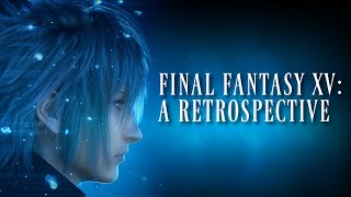 Final Fantasy XV: A Retrospective