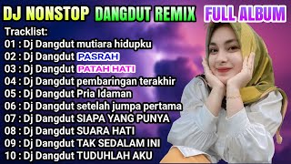Download lagu DJ NONSTOP MUTIARA HIDUPKU - PASRAH - PATAH HATI DJ DANGDUT ENAK DIDENGAR 2K23 mp3