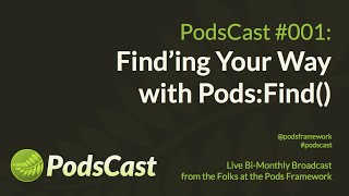 PodsCast #001: Find&#39;ing Your Way with Pods:Find()
