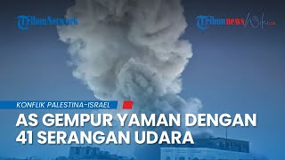AS Gempur Yaman, 41 Serangan Udara Hantam Sana'a, Warga Sipil dan Infrastruktur Jadi Korban