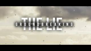 Groundbreaking | The Lie