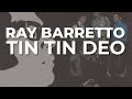 Ray Barretto - Tin Tin Deo (Audio Oficial)