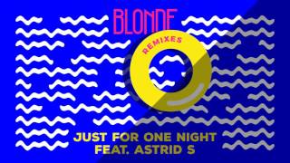 Blonde - Just For One Night feat. Astrid S (Anton Powers Remix)