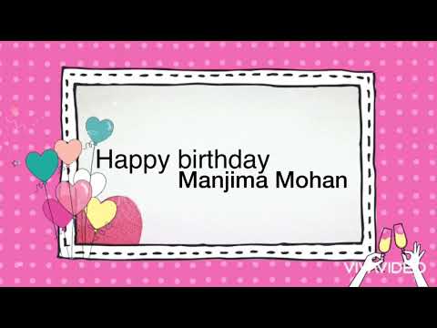 Happy Birthday Manjima Mohan