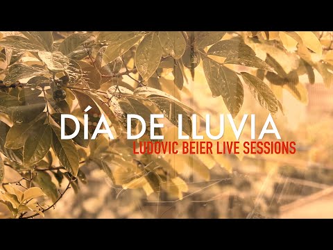 Dìa De Lluvia - Ludovic Beier (Live Sessions)