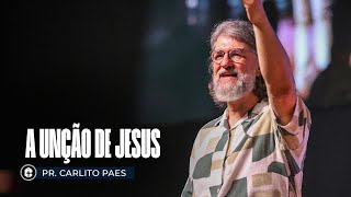 A UNÇÃO DE JESUS II O Poder da Entrega de Jesus II Pr. Carlito Paes