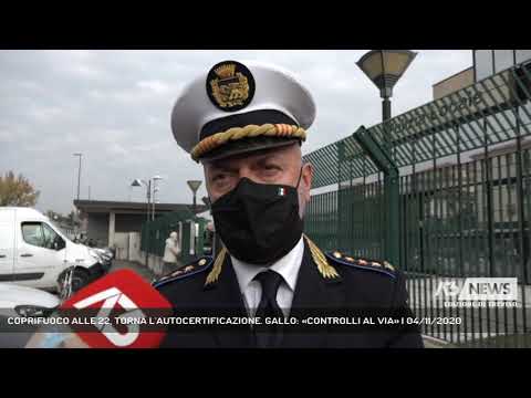 COPRIFUOCO ALLE 22, TORNA L'AUTOCERTIFICAZIONE. GALLO: «CONTROLLI AL VIA» | 04/11/2020