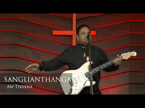SANGLIANTHANGA - AW THIHNA (THUTMUAN RIMAWI - RIP CHHUNG FAKZAI)