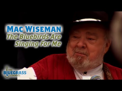 Mac Wiseman sings "The Bluebirds Are Singing For Me"