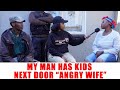 Ep 397 My Man Has Kids Next Door Angry Wife