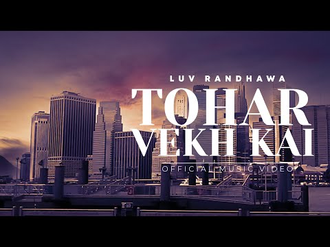 Luv Randhawa, Bikram Singh & Nick Chowlia - Tohar Vekh Kai (Official Video) | Latest Punjabi Songs