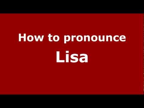 How to Pronounce Lisa - PronounceNames.com