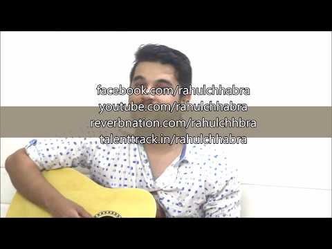Rahul Chhabra Mai phir bhi tumko chahunga, unplugged