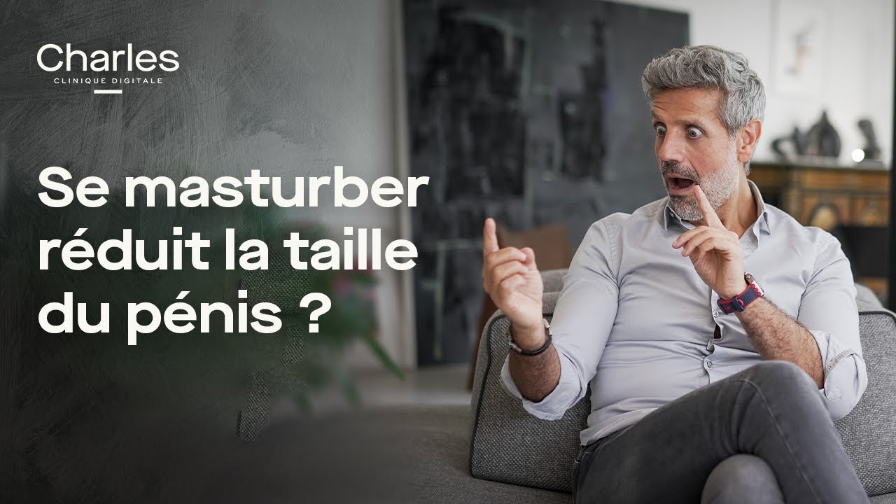 La masturbation réduit-elle la taille du pénis 