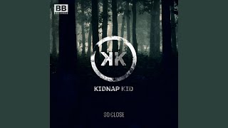 Kidnap - So Close