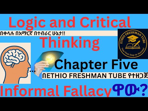 Logic and Critical Thinking Chapter Five Part -1\\ Informal Fallacy in General