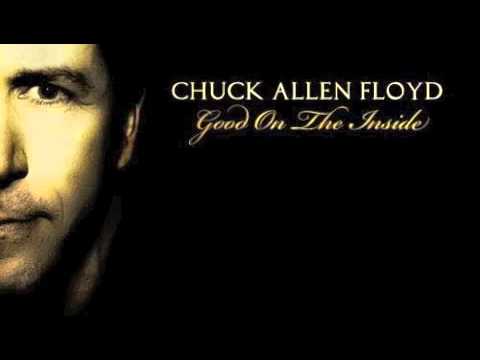 Chuck Allen Floyd - Good On The Inside
