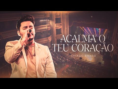 Thiago Brado - Acalma o Teu Coração (Ao Vivo em Ribeirão Preto)