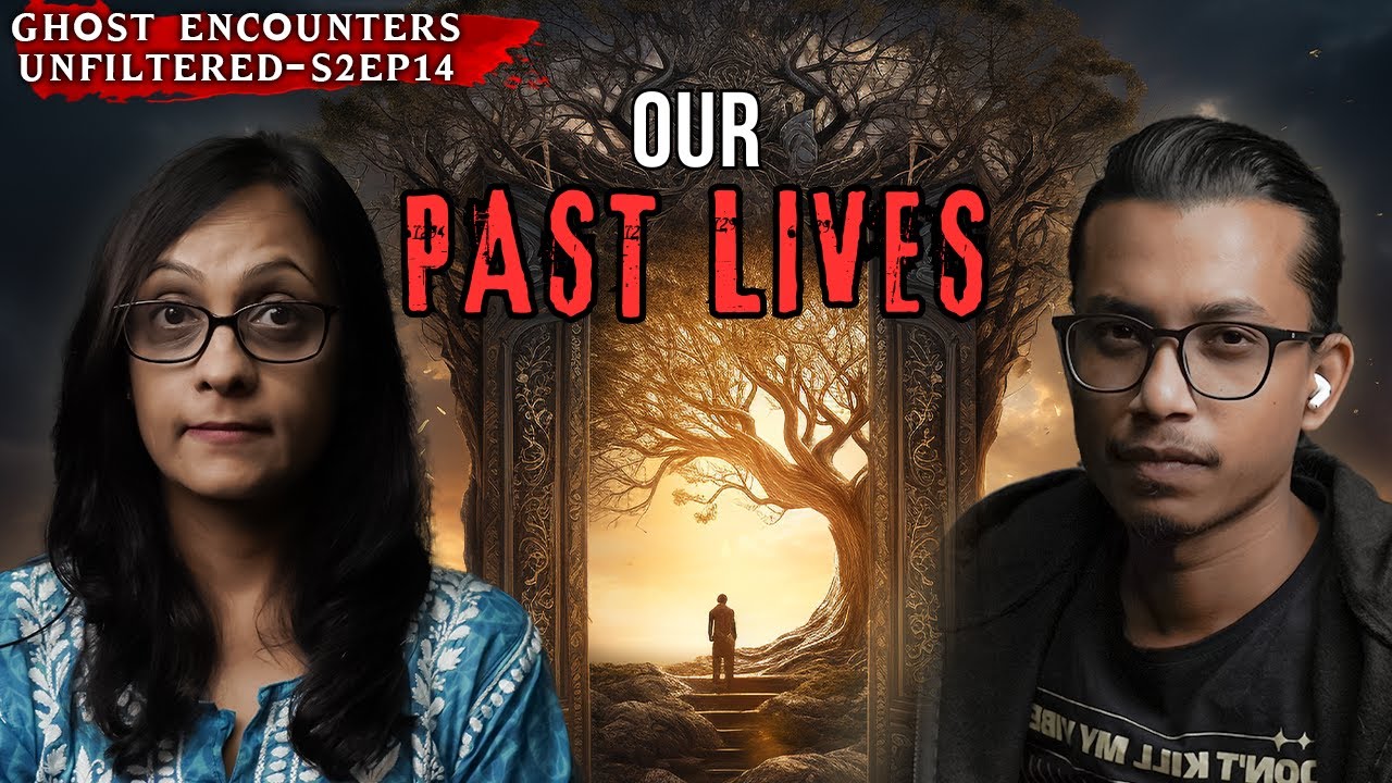 OUR Real PAST LIVES Stories | Ghost Encounters Unfiltered Podcast | Ft. Sarbajeet, Pooja