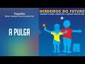 Toquinho - A pulga - (Herdeiros do Futuro) Oficial