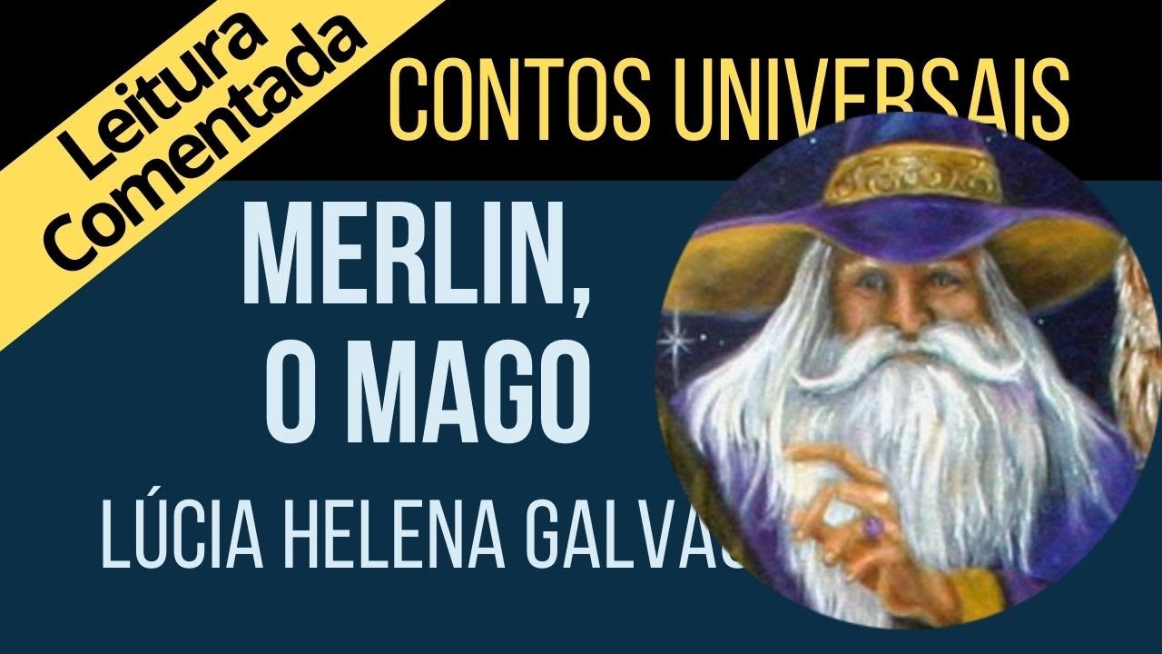 11 - MERLIN, O MAGO - Romance da tradição CELTA - Prof Lúcia Helena Galvão, leitura comentada