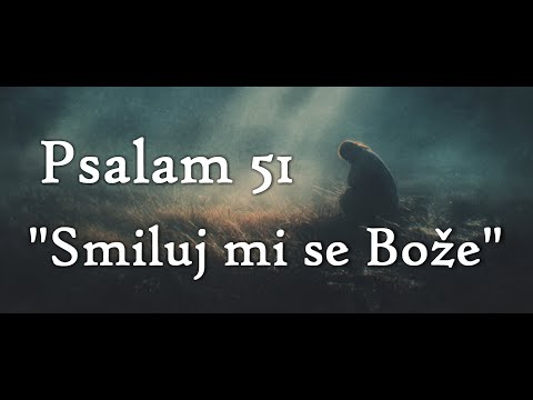 Psalam 51 - Smiluj mi se Bože