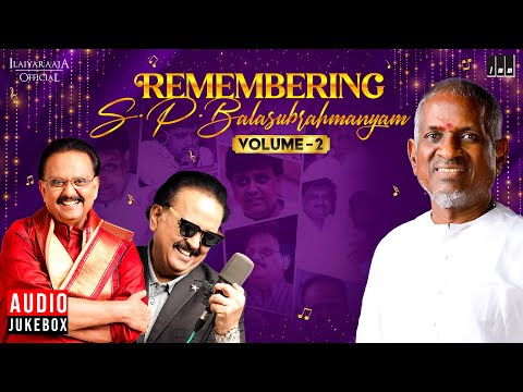 Remembering S P Balasubrahmanyam (Volume - 2) | Ilaiyaraaja Super Hits of SPB | 80s & 90s Tamil Hits