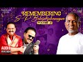 Remembering S P Balasubrahmanyam Volume 2 Ilaiyaraaja Super Hits Of SPB 80s 90s Tamil Hits