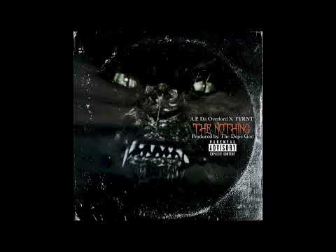 A.P. Da Overlord & TYRNT - The Nothing (EP)
